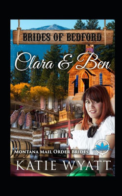 Clara & Ben: Montana Mail order Brides (Brides of Bedford Series)