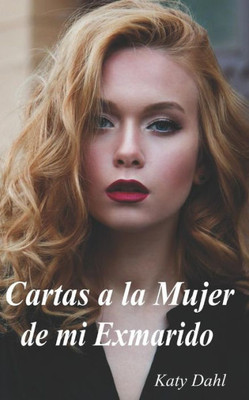 Cartas a la Mujer de mi Exmarido (Spanish Edition)