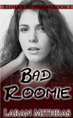 Bad Roomie (Renee's Revision)