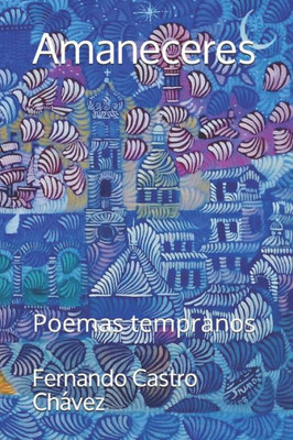 Amaneceres: Poemas tempranos (Spanish Edition)