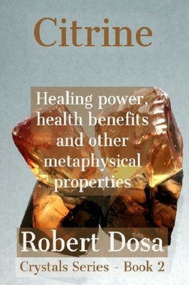 Citrine: Healing power, health benefits and other metaphysical properties (Crystals)