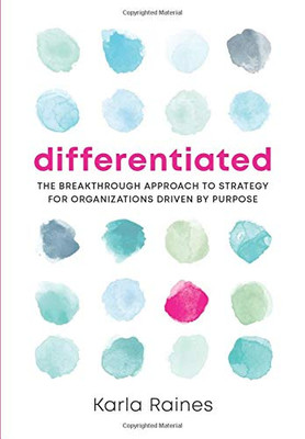 Differentiated: The Breakthrough Approach to Strategy for Organizations Driven by Purpose - Hardcover