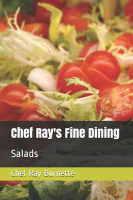 Chef Ray's Fine Dining: Salads (Chef Ray's Creations)
