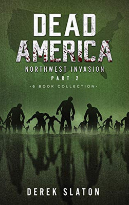 Dead America The Northwest Invasion Collection Part 2 - 6 Book Collection (Dead America Collections) - Hardcover