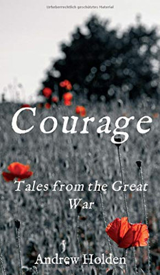 Courage: Tales from the Great War - Hardcover