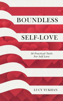 Boundless Self Love: 30 Practical Tools For Self Love