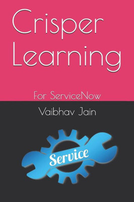 Crisper Learning: For ServiceNow
