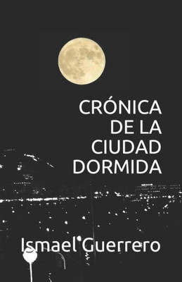 CRÓNICA DE LA CIUDAD DORMIDA (Spanish Edition)