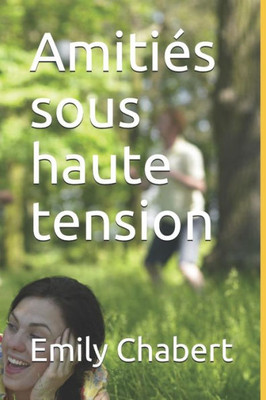 Amitiés sous haute tension (French Edition)