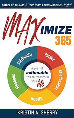 Maximize 365: A Year of Actionable Tips to Transform Your Life - Hardcover