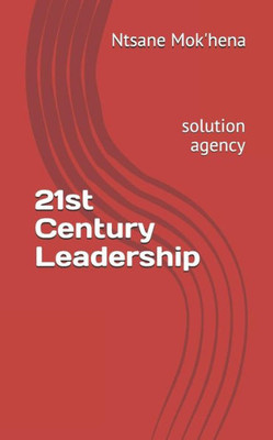 21st Century Leadership: solution agency