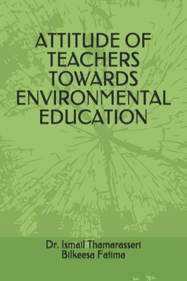 ATTITUDE OF TEACHERS TOWARDS ENVIRONMENTAL EDUCATION