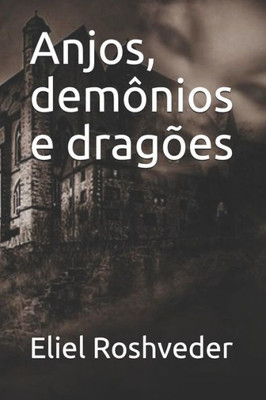 Anjos, demônios e dragões (Portuguese Edition)