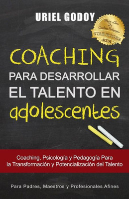 Coaching Para Desarrollar el Talento en Adolescentes: Coaching, Psicología y Pedagogía Para la Transformación del Talento (Spanish Edition)