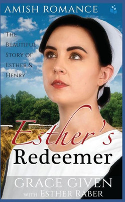 Amish Romance: Esthers Redeemer: The Beautiful Story of Esther & Henry