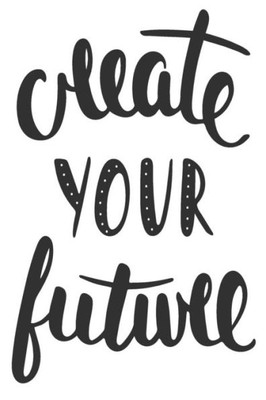 Create Your Future