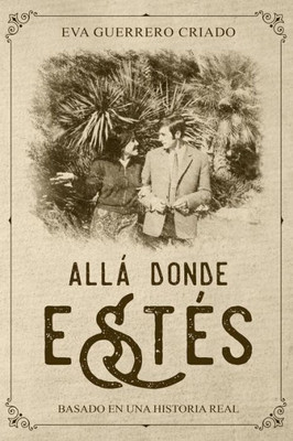 Allá donde estés: Basado en una historia real (Spanish Edition)