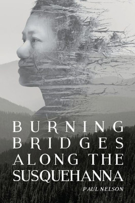 Burning Bridges Along the Susquehanna (Susquehanna Series)