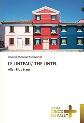 LE LINTEAU/ THE LINTEL: Aller Plus Haut (French Edition)