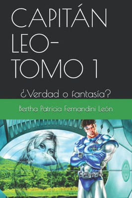 CAPITÁN LEO-TOMO1: ¿Verdad o fantasía? (Novela Capitán Leo) (Spanish Edition)