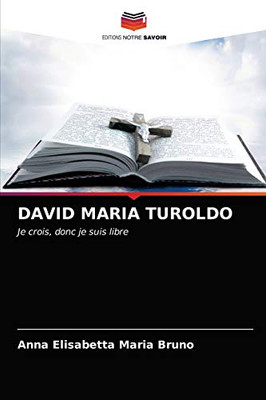 DAVID MARIA TUROLDO: Je crois, donc je suis libre (French Edition)
