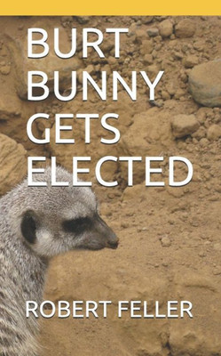 BURT BUNNY GETS ELECTED (HEIDI THE LAMB AND BURT BUNNY SERIES)