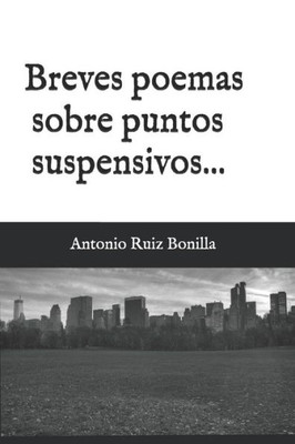 Breves poemas sobre puntos suspensivos... (Spanish Edition)