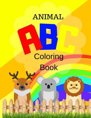 Animal ABC Coloring Book: For Kids Ages 3-6 Alphabet Numbers Shapes Childhood Learning, Preschool Activity Book 68 Pages Size 8.5x11 Inch (Coloring Activity Book for Kids)