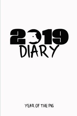 2019 Diary Year Of The Pig: Chinese Year Of The Pig Diary, A Week To A Page
