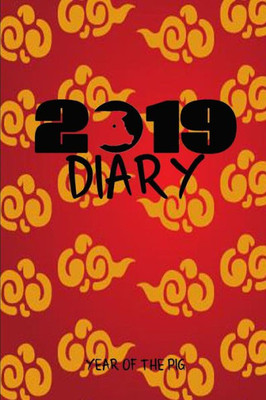 2019 Diary Year Of The Pig: Chinese Year Of The Pig Diary 2019