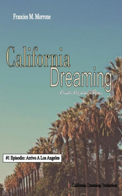 California Dreaming: A Los Angeles Series: (Vol.1) (Italian Edition)