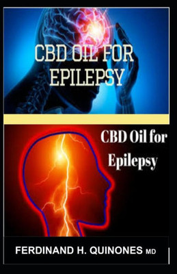 CBD OIL FOR EPILEPSY: A Complete Guide On Everything About Epilepsy in Adults /Children And How It Can Be Treated With CBD Oil.