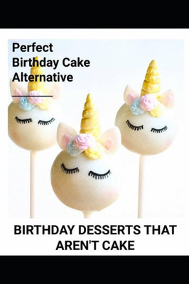 Birthday Desserts That Arent Cake