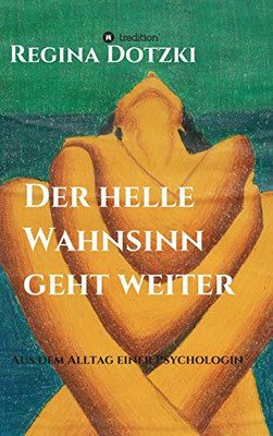 Der helle Wahnsinn geht weiter: Episoden aus dem Alltag einer Psychologin (German Edition) - Hardcover