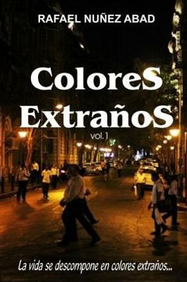 Colores Extraños vol.1: La vida se descompone en colores extraños (Spanish Edition)