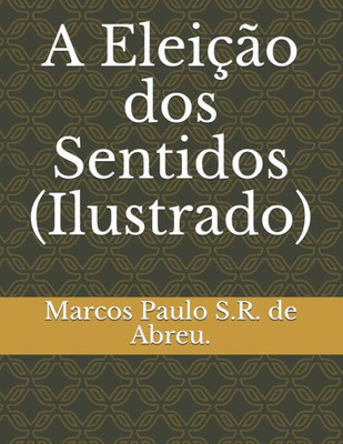 A Eleição dos Sentidos (Ilustrado) (Portuguese Edition)