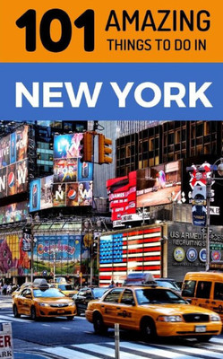 101 Amazing Things to Do in New York: New York Travel Guide