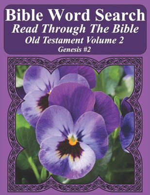 Bible Word Search Read Through The Bible Old Testament Volume 2: Genesis #2 Extra Large Print (Bible Word Search Puzzles Jumbo Print Flower Lover's Edition Old Testament)