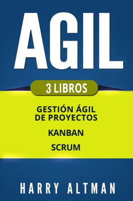 AGIL: Gestion A´gil de Proyectos, Kanban, Scrum (Spanish Edition)