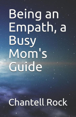Being an Empath, a Busy Mom's Guide