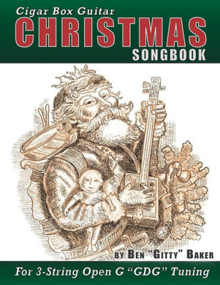 Cigar Box Guitar Christmas Songbook: 31 Classic Christmas Carols and Songs Arranged in Tablature for 3-string Open G GDG