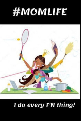 #MomLife: I do every F'N thing!!!