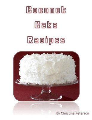 Coconut Cake Recipes: Each of 12 has a note page for comments (Cakes)