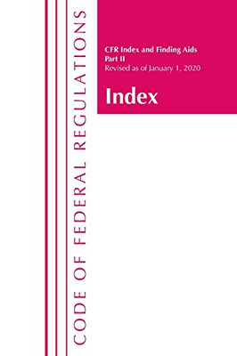 Code of Federal Regulations, Index and Finding Aids, Revised as of January 1, 2020: Part 2