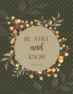 Be Still And Know Psalm 46:10