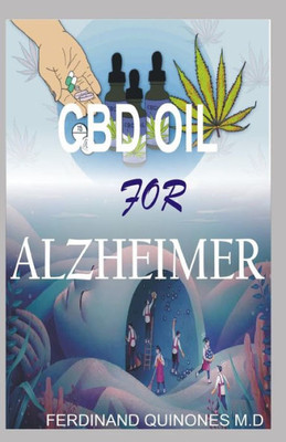 CBD OIL FOR ALZHEIMER: All you need to know about using cbd oil to treat alzheimer
