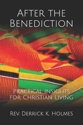 After the Benediction: Practical Insights for Christian Living