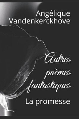 Autres poèmes fantastiques: La promesse (French Edition)