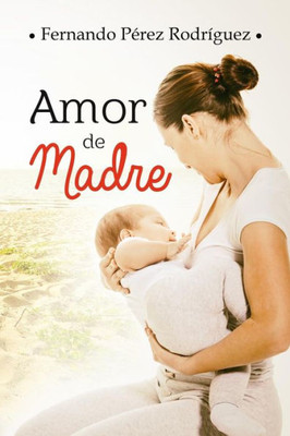 Amor de madre (Spanish Edition)