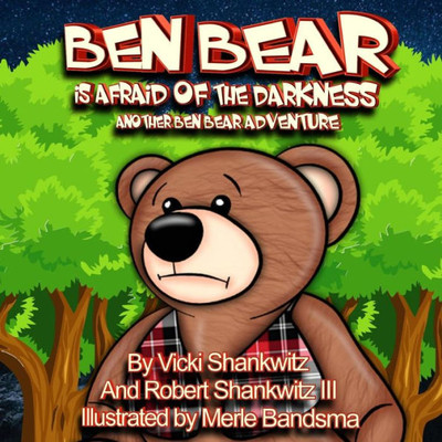 Ben Bear is Afraid of the Darkness: Another Ben Bear Adventure